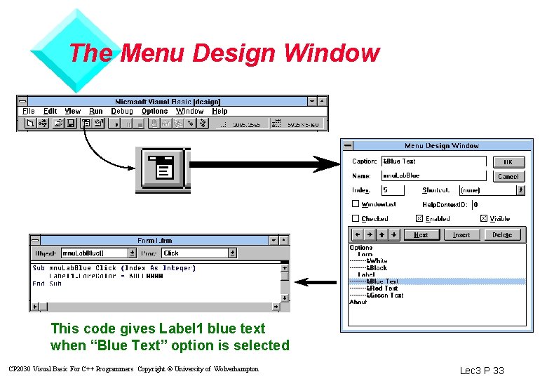 The Menu Design Window This code gives Label 1 blue text when “Blue Text”