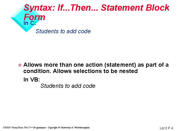Syntax: If. . . Then. . . Statement Block Form In C: Students to