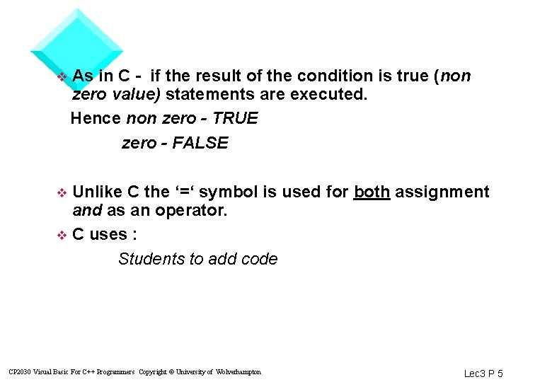 v As in C - if the result of the condition is true (non