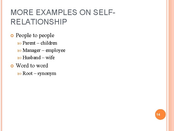 MORE EXAMPLES ON SELFRELATIONSHIP People to people Parent – children Manager – employee Husband