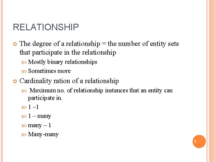 RELATIONSHIP The degree of a relationship = the number of entity sets that participate