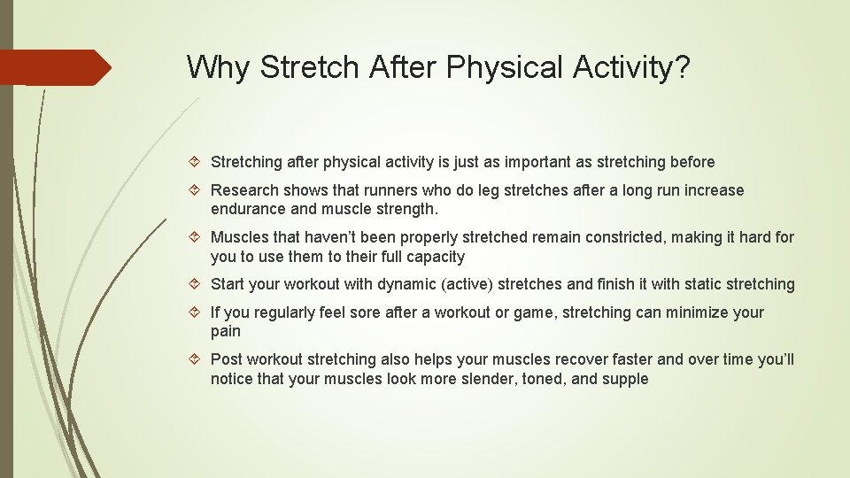 Why Stretch After Physical Activity? Stretching after physical activity is just as important as
