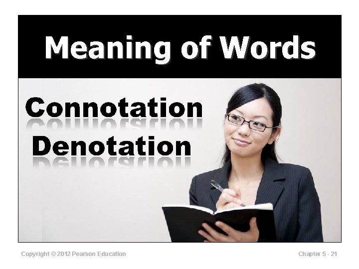 Meaning of Words Copyright © 2012 Pearson Education Chapter 5 - 21 