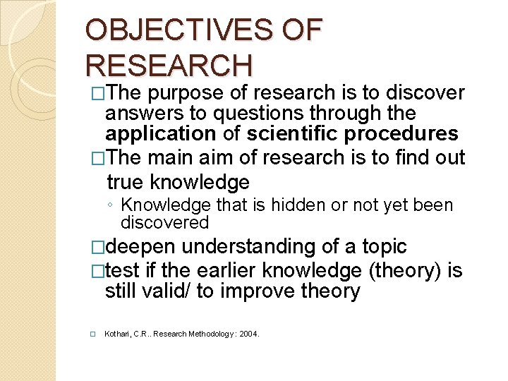 OBJECTIVES OF RESEARCH �The purpose of research is to discover answers to questions through