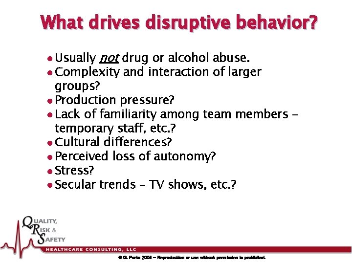 What drives disruptive behavior? l Usually not drug or alcohol abuse. l Complexity and