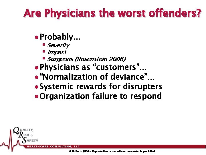 Are Physicians the worst offenders? l Probably… § Severity § Impact § Surgeons (Rosenstein