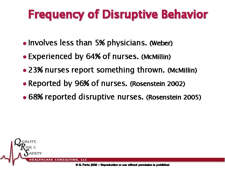 Frequency of Disruptive Behavior l Involves less than 5% physicians. (Weber) l Experienced l