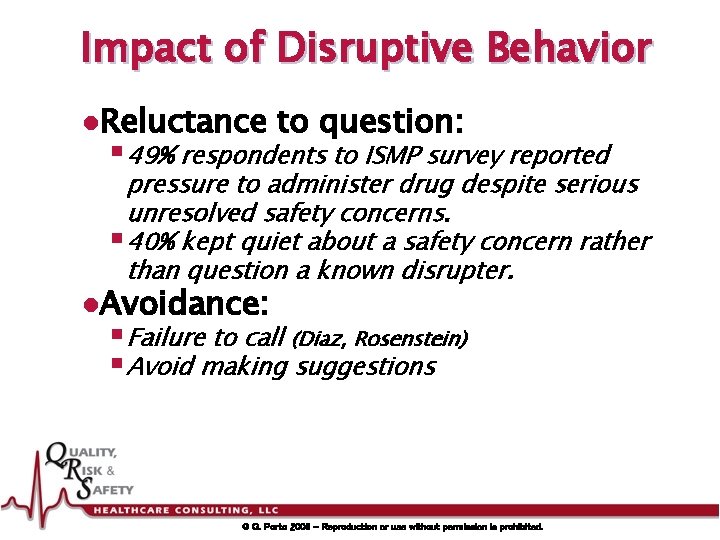 Impact of Disruptive Behavior l. Reluctance to question: § 49% respondents to ISMP survey