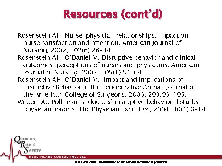 Resources (cont’d) Rosenstein AH. Nurse-physician relationships: Impact on nurse satisfaction and retention. American Journal
