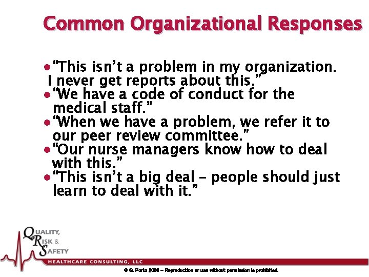 Common Organizational Responses l “This isn’t a problem in my organization. I never get