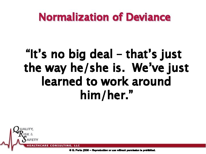 Normalization of Deviance “It’s no big deal – that’s just the way he/she is.