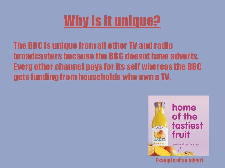 Why is it unique? The BBC is unique from all other TV and radio