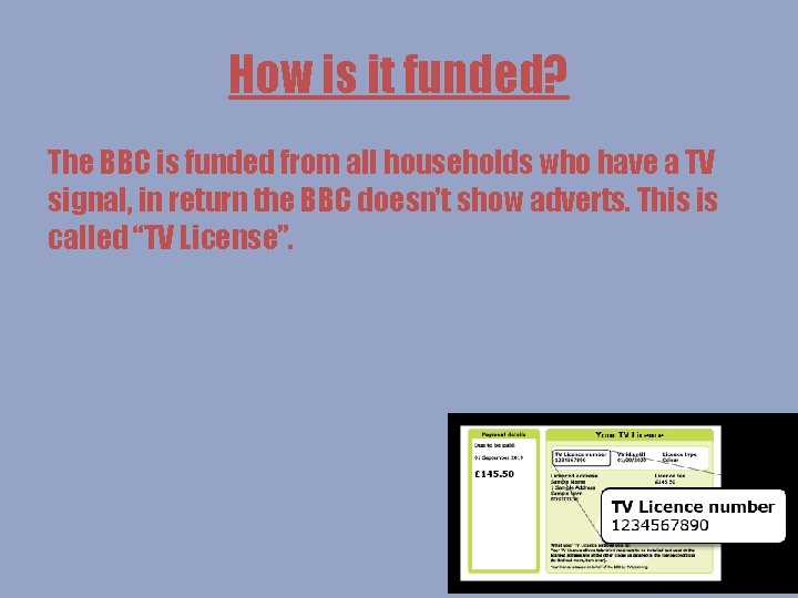 How is it funded? The BBC is funded from all households who have a