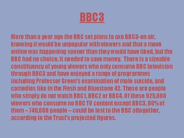 BBC 3 More than a year ago the BBC set plans to axe BBC