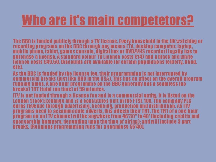 Who are it's main competetors? The BBC is funded publicly through a TV license.