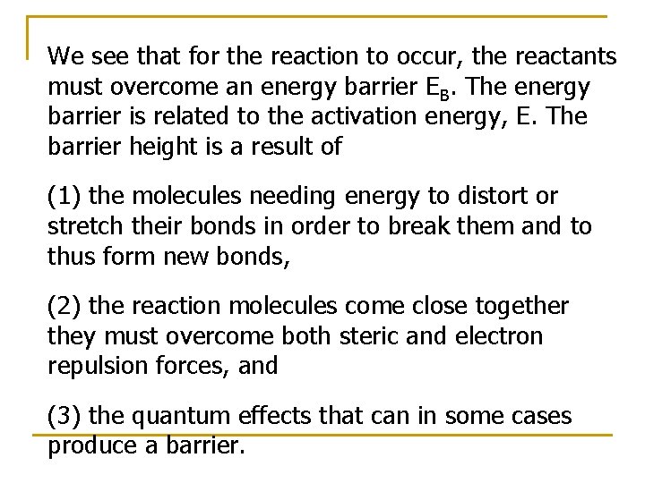 We see that for the reaction to occur, the reactants must overcome an energy