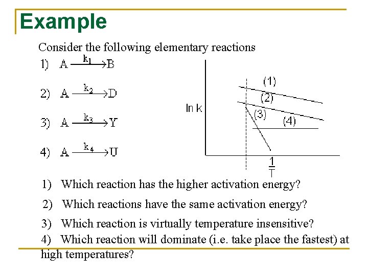 Example Consider the following elementary reactions 1) Which reaction has the higher activation energy?