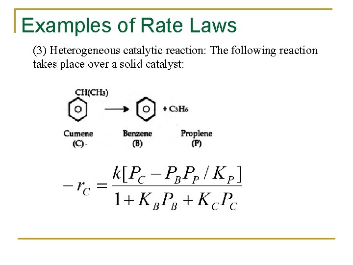 Examples of Rate Laws (3) Heterogeneous catalytic reaction: The following reaction takes place over