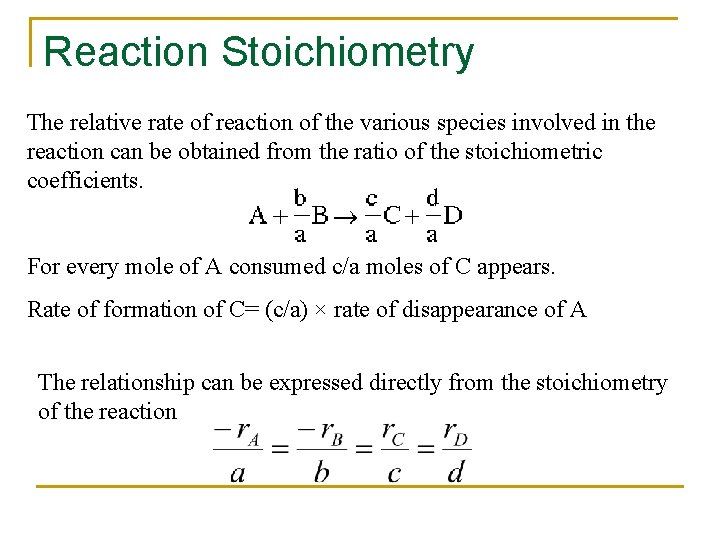 Reaction Stoichiometry The relative rate of reaction of the various species involved in the