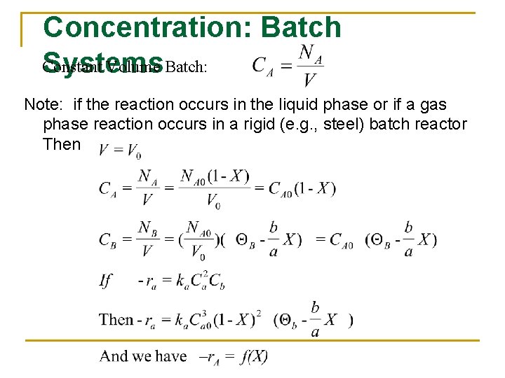 Concentration: Batch Constant Volume Batch: Systems Note: if the reaction occurs in the liquid