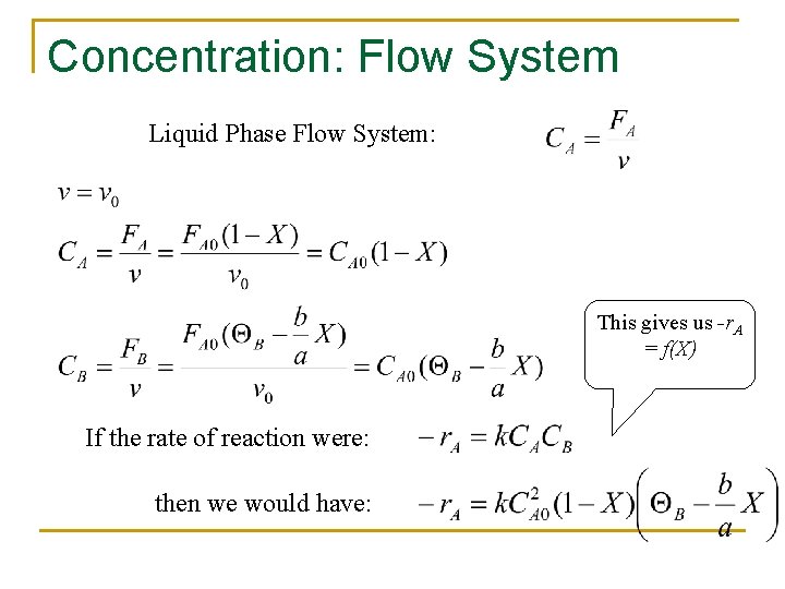 Concentration: Flow System Liquid Phase Flow System: This gives us -r. A = f(X)