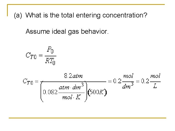 (a) What is the total entering concentration? Assume ideal gas behavior. 