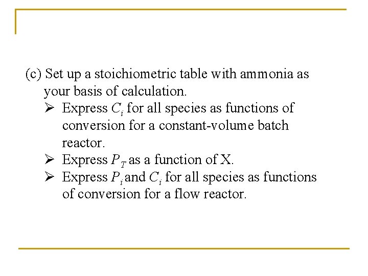 (c) Set up a stoichiometric table with ammonia as your basis of calculation. Ø