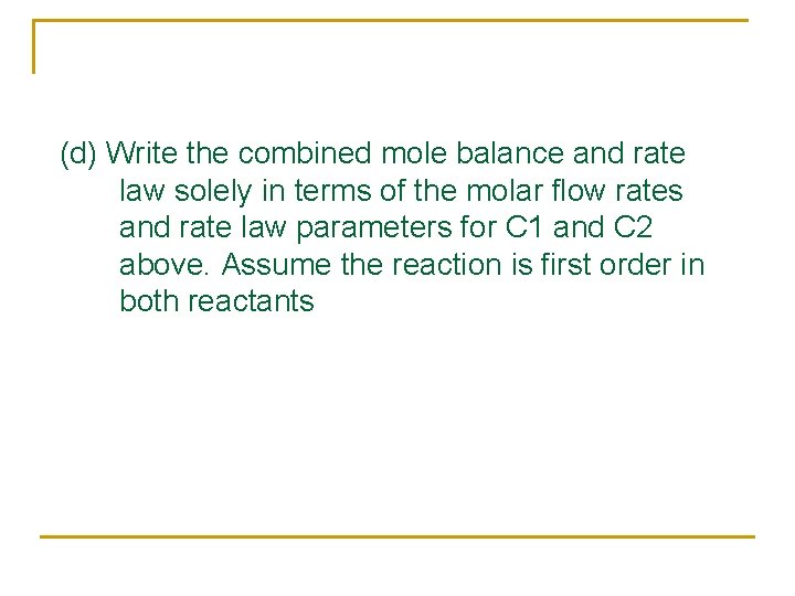 (d) Write the combined mole balance and rate law solely in terms of the