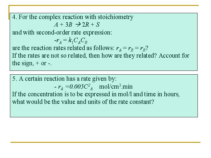 4. For the complex reaction with stoichiometry A + 3 B 2 R +