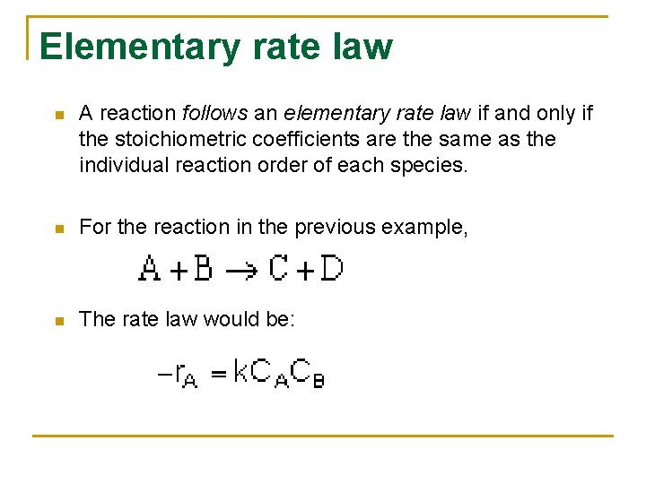 Elementary rate law n A reaction follows an elementary rate law if and only
