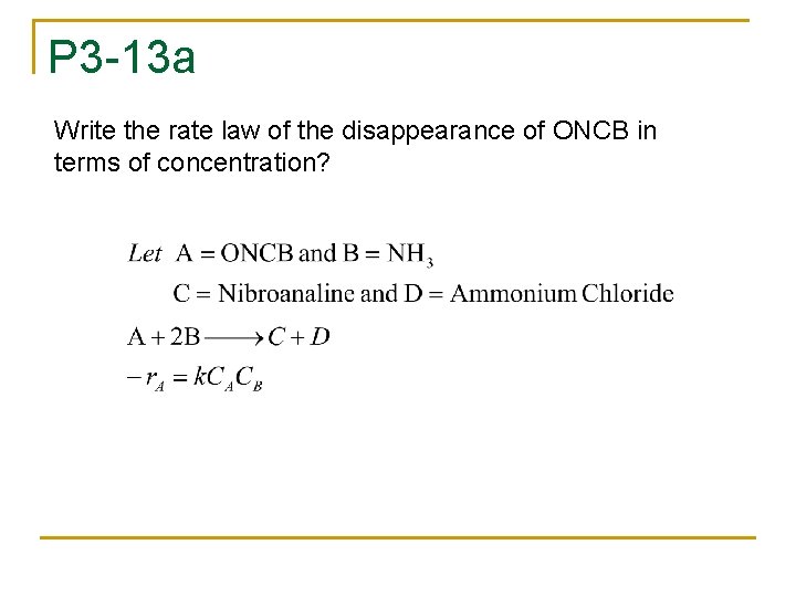 P 3 -13 a Write the rate law of the disappearance of ONCB in