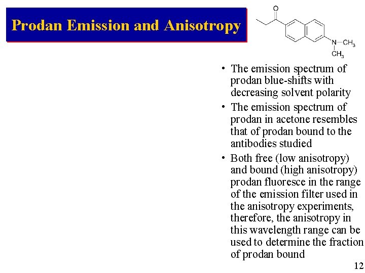 Prodan Emission and Anisotropy • The emission spectrum of prodan blue-shifts with decreasing solvent