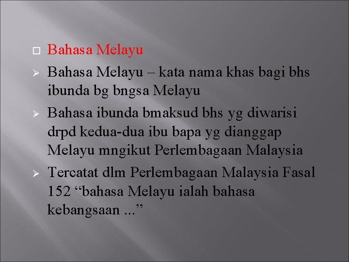  Ø Ø Ø Bahasa Melayu – kata nama khas bagi bhs ibunda bg