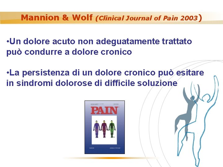 Mannion & Wolf (Clinical Journal of Pain 2003) • Un dolore acuto non adeguatamente