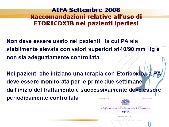 AIFA Settembre 2008 Raccomandazioni relative all’uso di ETORICOXIB nei pazienti ipertesi Non deve essere