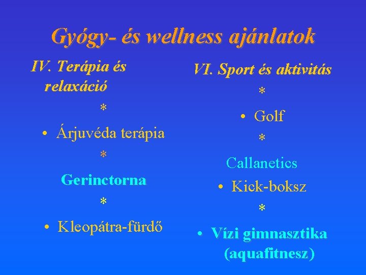 Gyógy- és wellness ajánlatok IV. Terápia és relaxáció * • Árjuvéda terápia * Gerinctorna