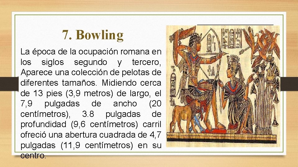 7. Bowling La época de la ocupación romana en los siglos segundo y tercero,