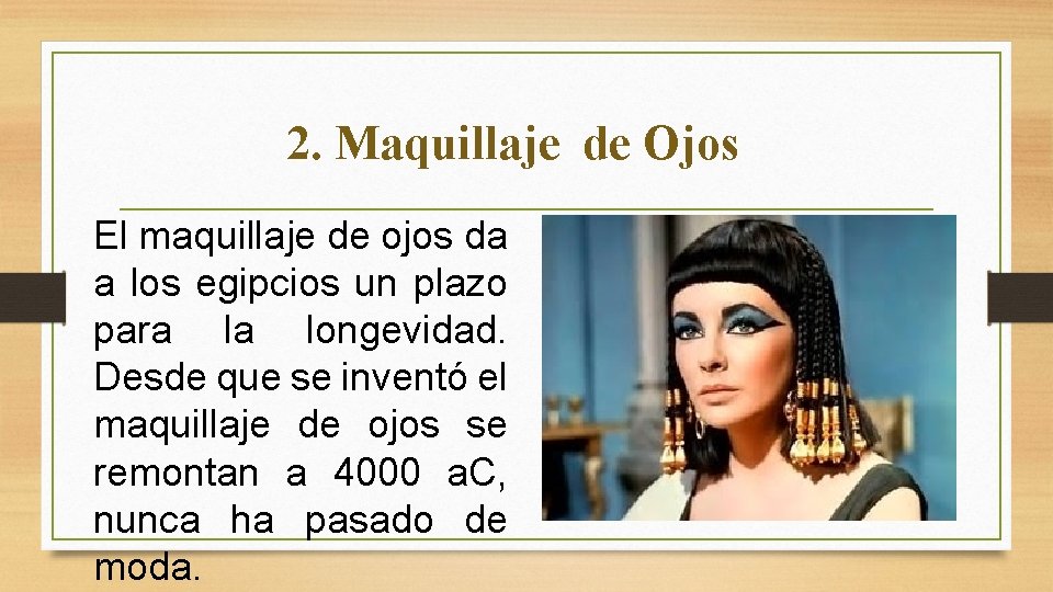 2. Maquillaje de Ojos El maquillaje de ojos da a los egipcios un plazo