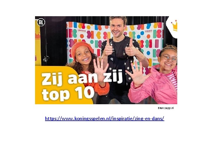 Bron: zapp. nl https: //www. koningsspelen. nl/inspiratie/zing-en-dans/ 