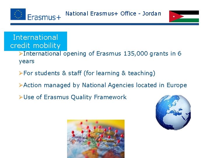 National Erasmus+ Office - Jordan International credit mobility ØInternational opening of Erasmus 135, 000