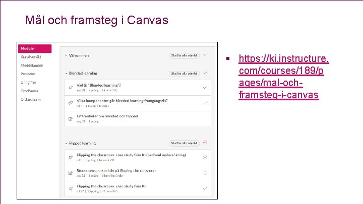 Mål och framsteg i Canvas § https: //ki. instructure. com/courses/189/p ages/mal-ochframsteg-i-canvas 