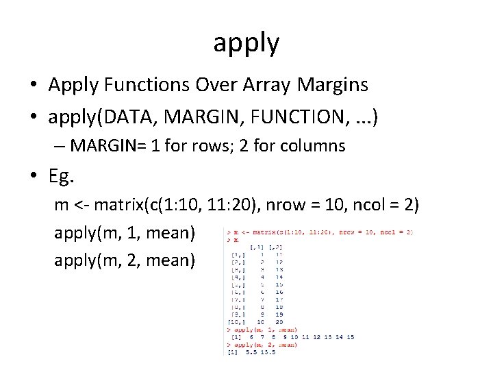 apply • Apply Functions Over Array Margins • apply(DATA, MARGIN, FUNCTION, . . .