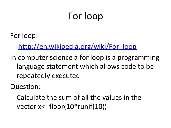 For loop: http: //en. wikipedia. org/wiki/For_loop In computer science a for loop is a
