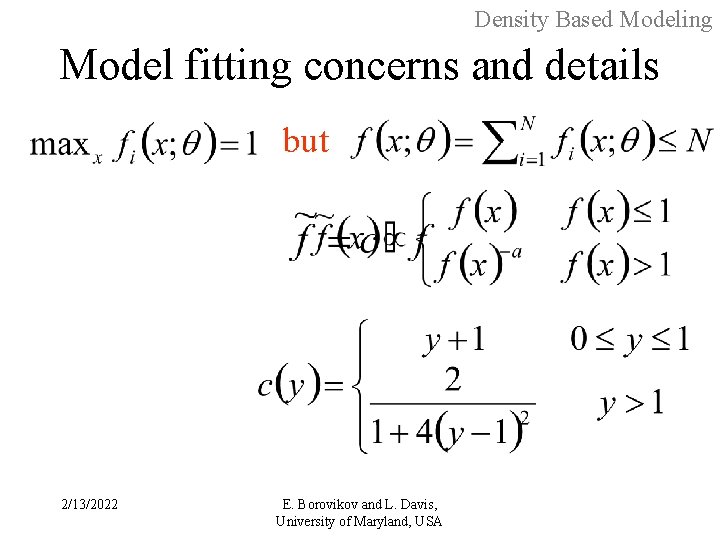 Density Based Modeling Model fitting concerns and details but 2/13/2022 E. Borovikov and L.