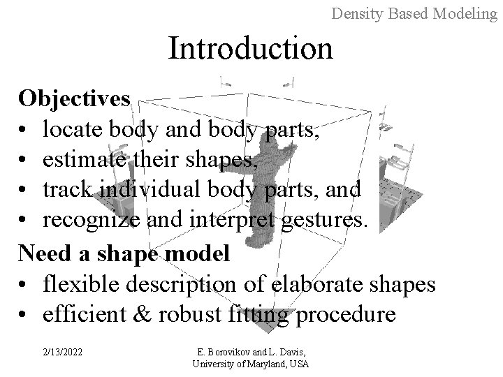 Density Based Modeling Introduction Objectives • locate body and body parts, • estimate their