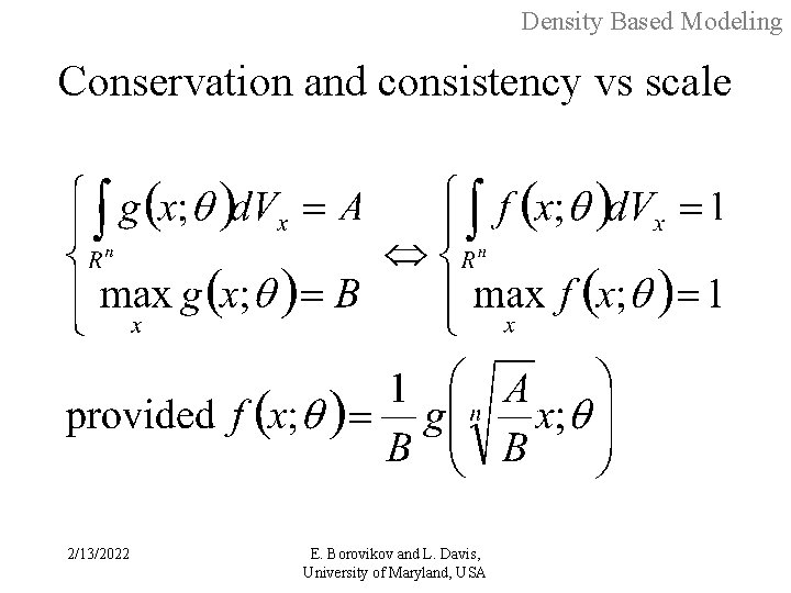 Density Based Modeling Conservation and consistency vs scale 2/13/2022 E. Borovikov and L. Davis,