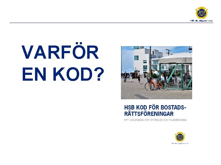 VARFÖR EN KOD? 