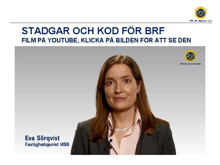 STADGAR OCH KOD FÖR BRF FILM PÅ YOUTUBE, KLICKA PÅ BILDEN FÖR ATT SE