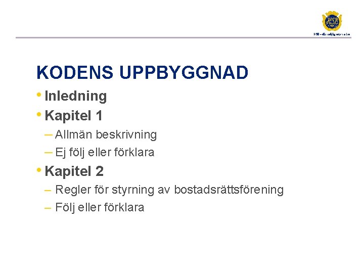 KODENS UPPBYGGNAD • Inledning • Kapitel 1 ‒ Allmän beskrivning ‒ Ej följ eller