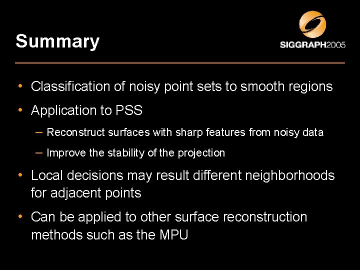 Summary • Classification of noisy point sets to smooth regions • Application to PSS